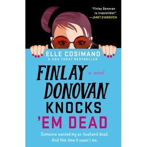 Finlay Donovan Knocks 'em Dead -- Elle Cosimano